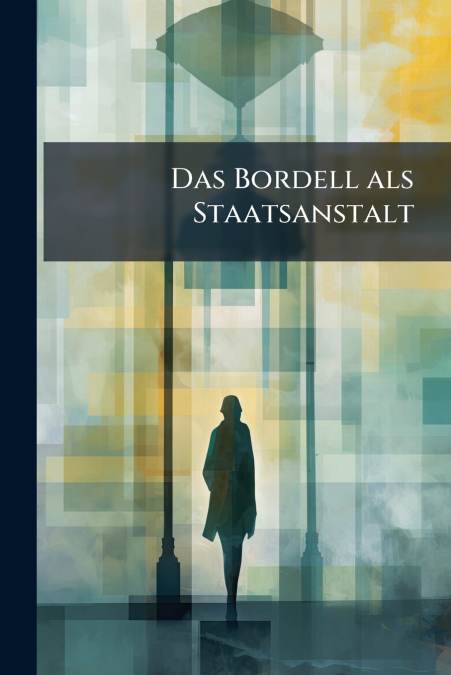 Das Bordell als Staatsanstalt