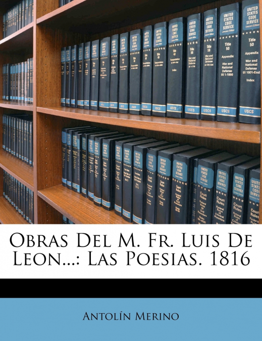 Obras Del M. Fr. Luis De Leon...