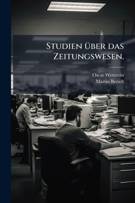 Studien über das Zeitungswesen.