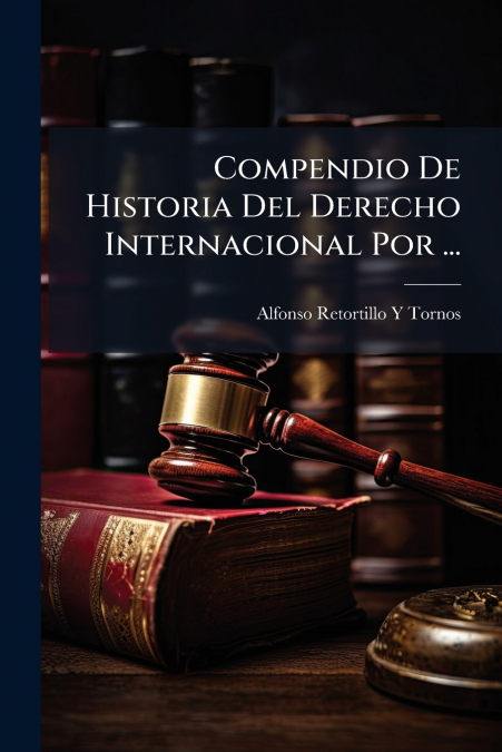Compendio De Historia Del Derecho Internacional Por ...