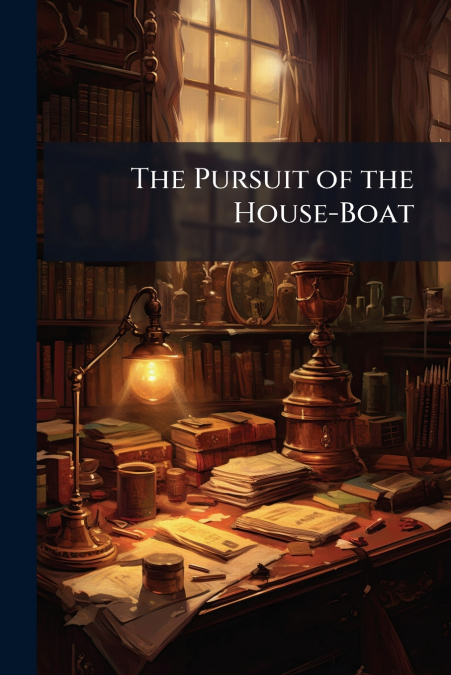 The Pursuit of the House-Boat