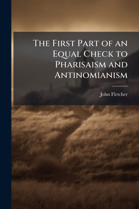 The First Part of an Equal Check to Pharisaism and Antinomianism