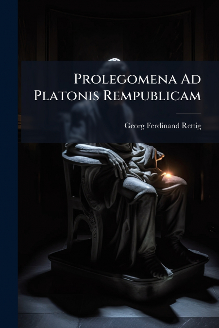 Prolegomena Ad Platonis Rempublicam