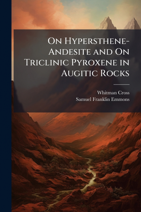 On Hypersthene-Andesite and On Triclinic Pyroxene in Augitic Rocks