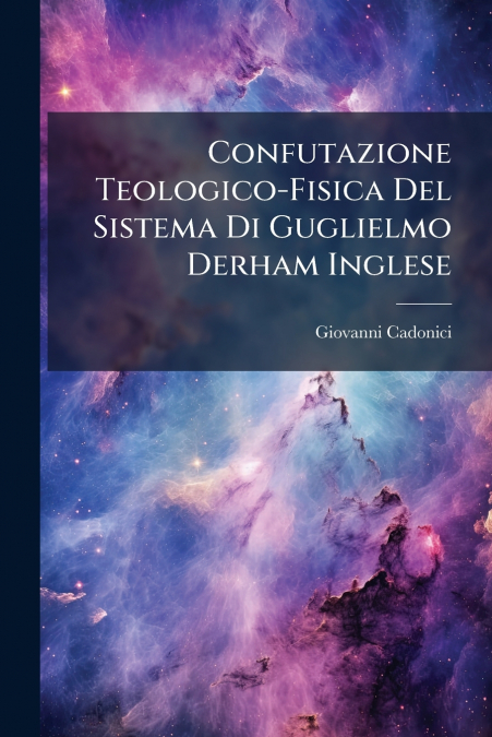 Confutazione Teologico-Fisica Del Sistema Di Guglielmo Derham Inglese