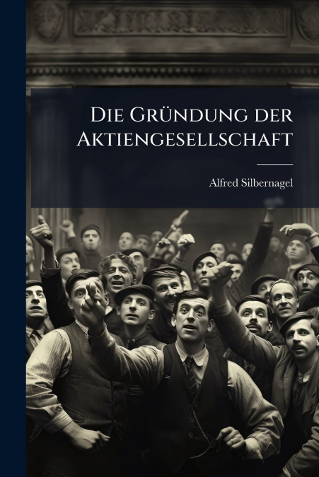 Die Gründung der Aktiengesellschaft