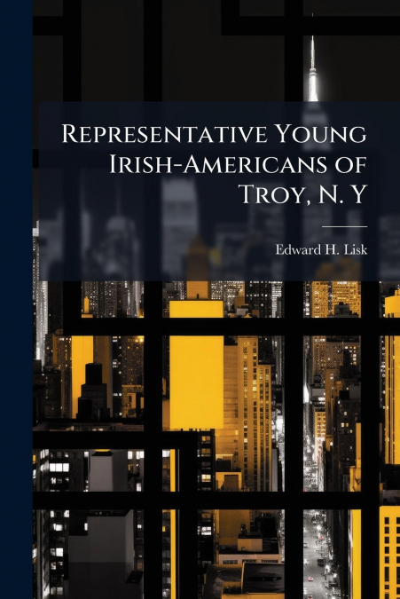 Representative Young Irish-Americans of Troy, N. Y