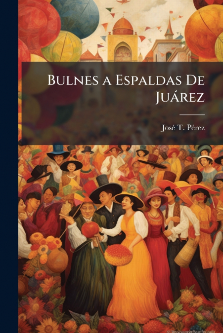 Bulnes a Espaldas De Juárez
