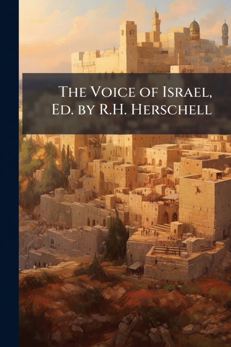 The Voice of Israel, Ed. by R.H. Herschell