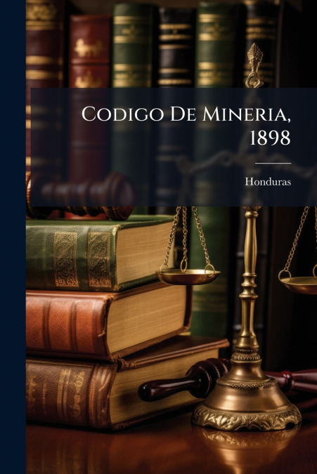 Codigo De Mineria, 1898