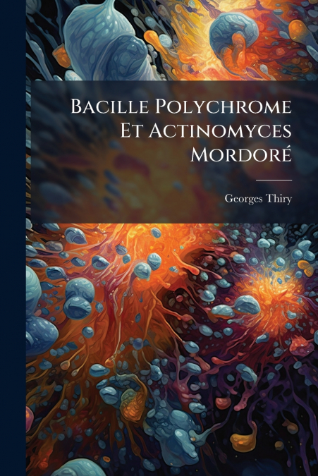 Bacille Polychrome Et Actinomyces Mordoré