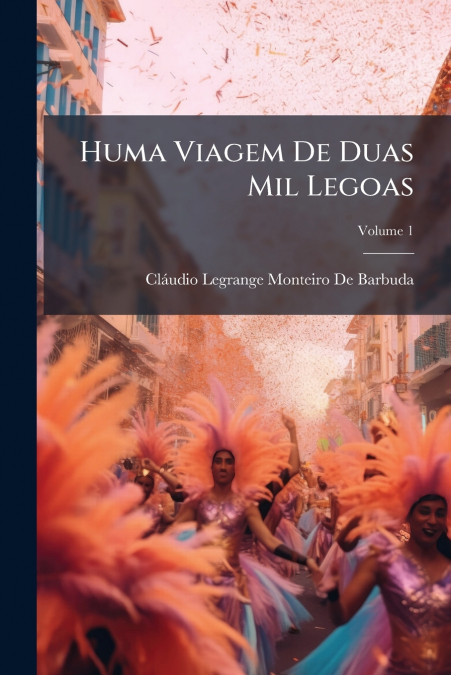 Huma Viagem De Duas Mil Legoas; Volume 1