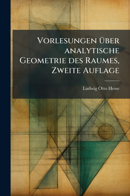 Vorlesungen über analytische Geometrie des Raumes, Zweite Auflage