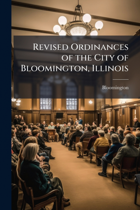 Revised Ordinances of the City of Bloomington, Illinois