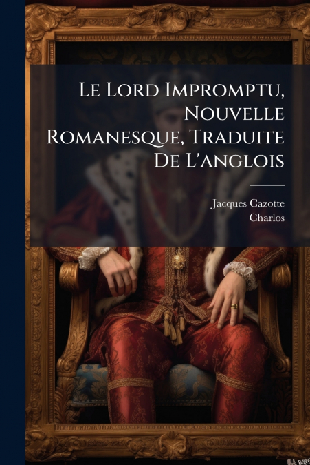 Le Lord Impromptu, Nouvelle Romanesque, Traduite De L’anglois