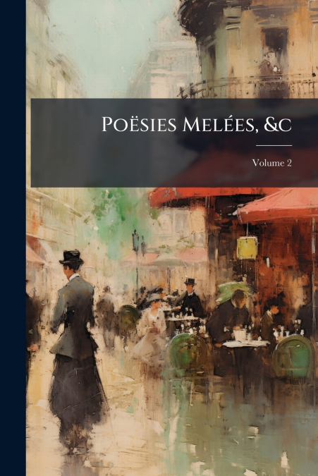 Poësies Melées, &c; Volume 2