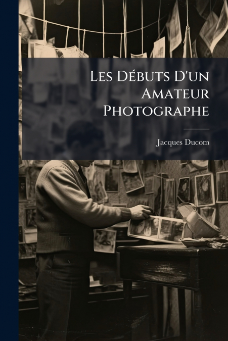 Les Débuts D’un Amateur Photographe