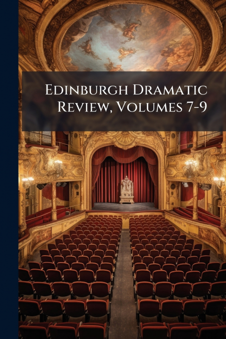 Edinburgh Dramatic Review, Volumes 7-9