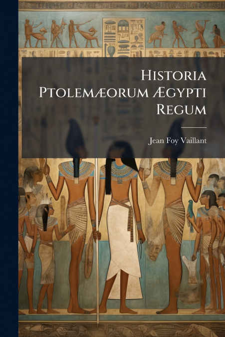 Historia Ptolemæorum Ægypti Regum