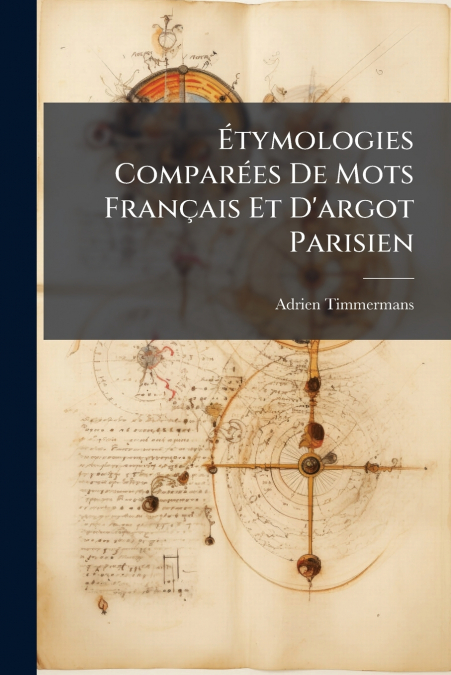 Étymologies Comparées De Mots Français Et D’argot Parisien