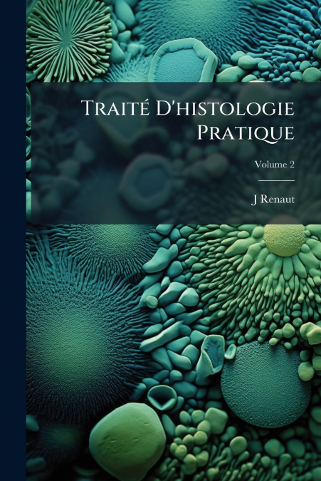 Traité D’histologie Pratique; Volume 2