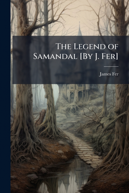 The Legend of Samandal [By J. Fer]