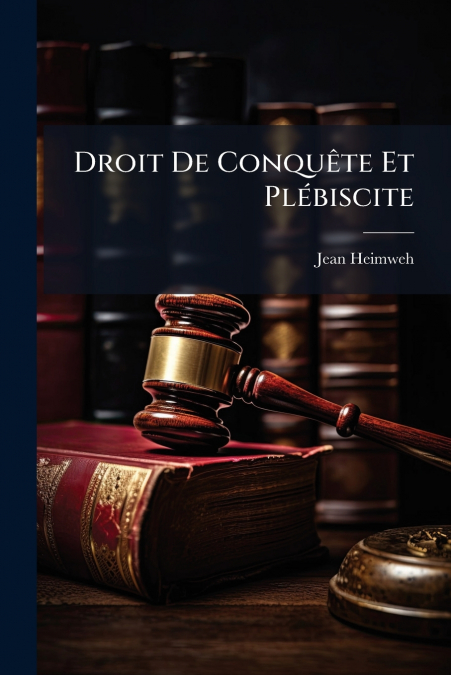 Droit De Conquête Et Plébiscite