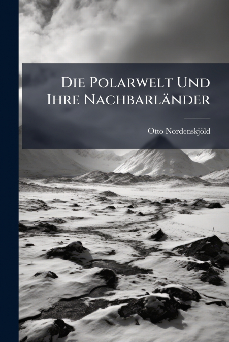 Die Polarwelt Und Ihre Nachbarländer