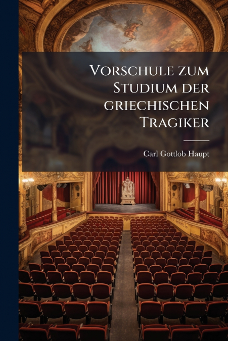 Vorschule zum Studium der griechischen Tragiker