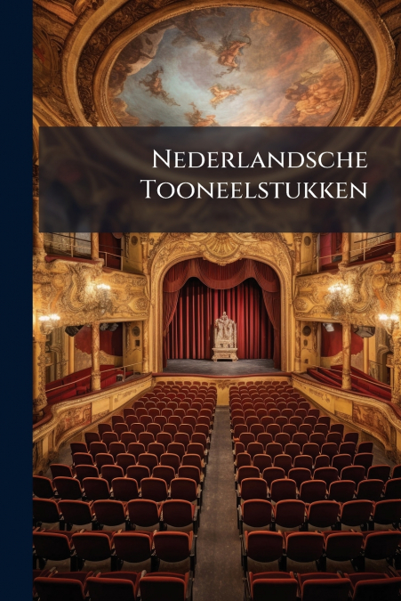 Nederlandsche Tooneelstukken