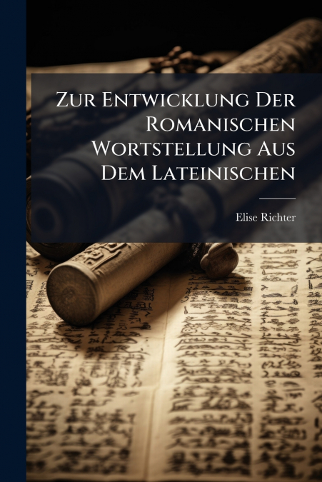 Zur Entwicklung Der Romanischen Wortstellung Aus Dem Lateinischen