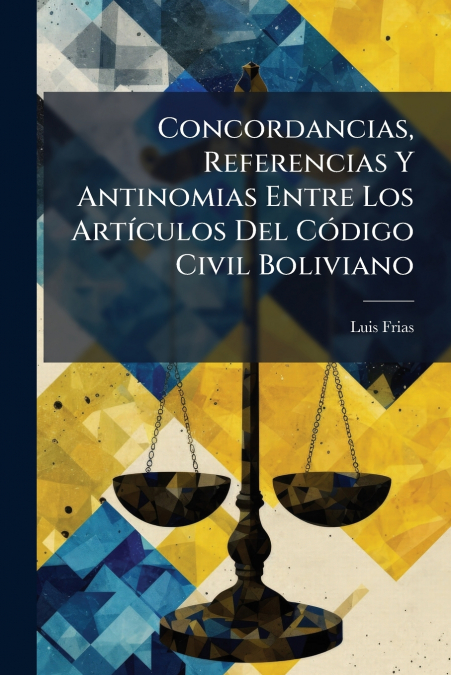 Concordancias, Referencias Y Antinomias Entre Los Artículos Del Código Civil Boliviano