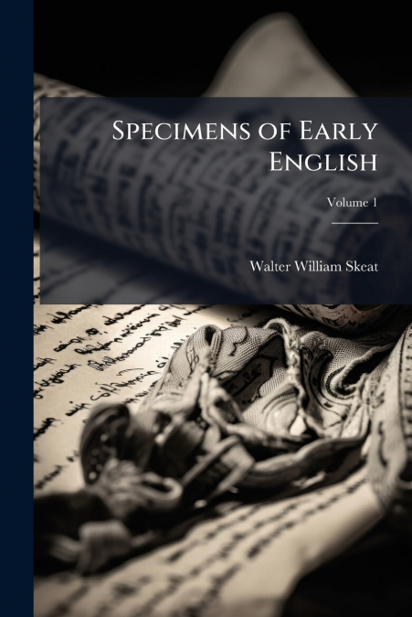 Specimens of Early English; Volume 1