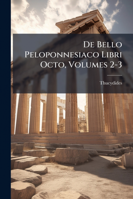 De Bello Peloponnesiaco Libri Octo, Volumes 2-3