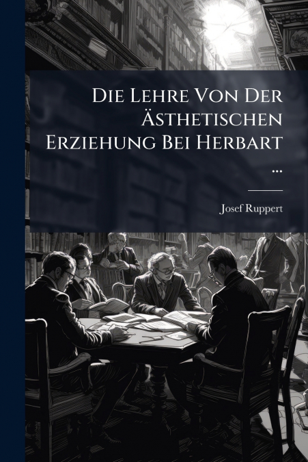 Die Lehre Von Der Ästhetischen Erziehung Bei Herbart ...