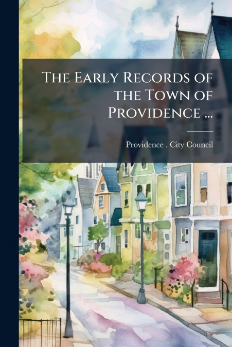 The Early Records of the Town of Providence ...