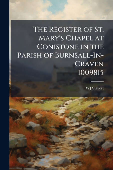 The Register of St. Mary’s Chapel at Conistone in the Parish of Burnsall-In-Craven 1009815