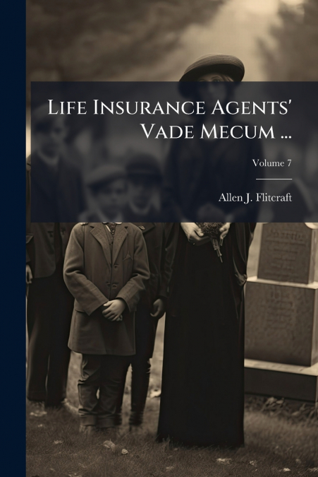 Life Insurance Agents’ Vade Mecum ...