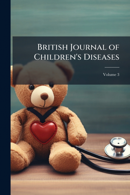 British Journal of Children’s Diseases; Volume 3