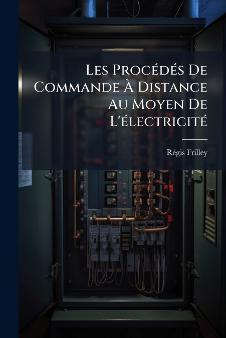 Les Procédés De Commande À Distance Au Moyen De L’électricité