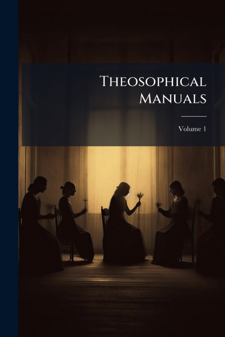 Theosophical Manuals; Volume 1