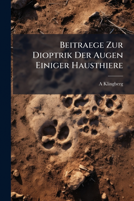 Beitraege Zur Dioptrik Der Augen Einiger Hausthiere