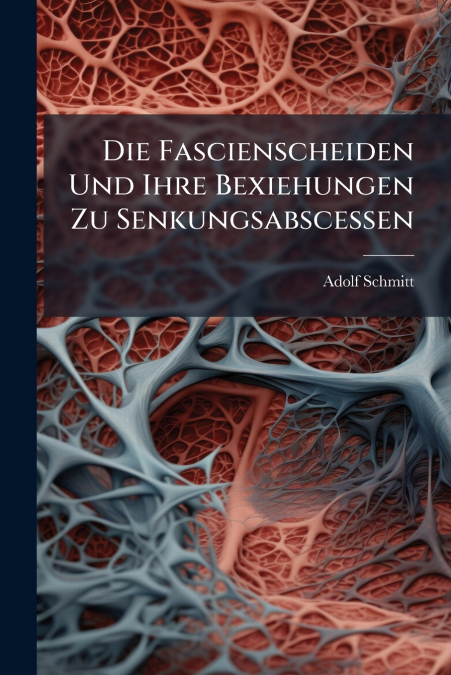 Die Fascienscheiden Und Ihre Bexiehungen Zu Senkungsabscessen