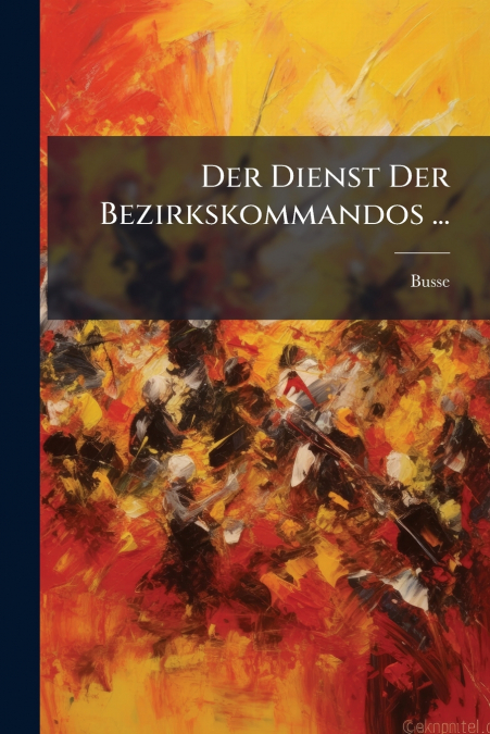 Der Dienst Der Bezirkskommandos ...