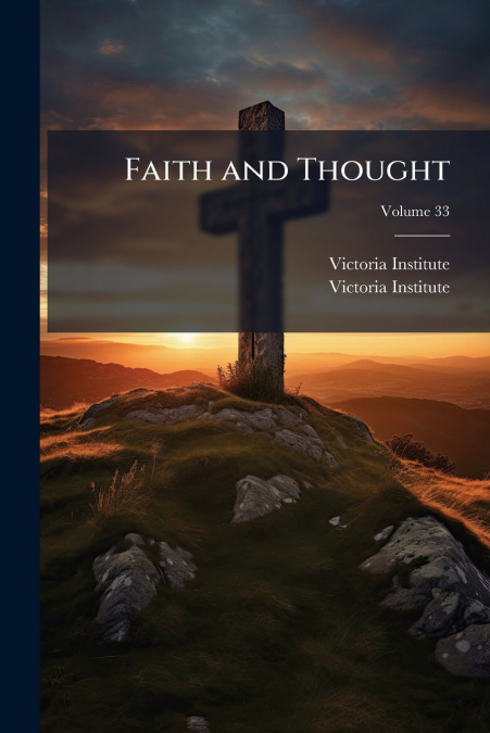 Faith and Thought; Volume 33