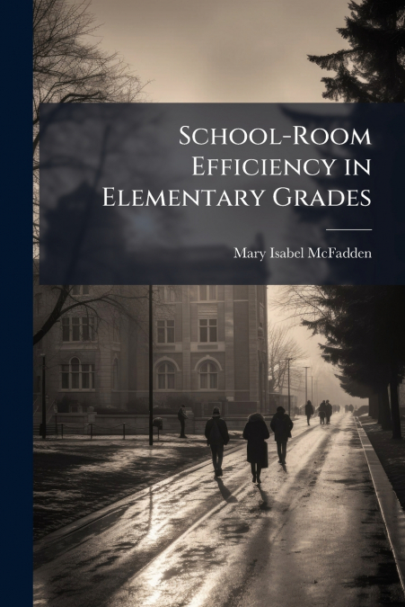 School-Room Efficiency in Elementary Grades