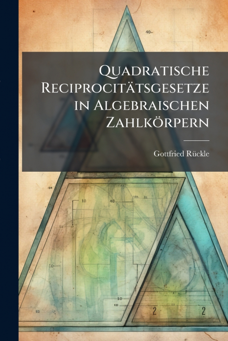 Quadratische Reciprocitätsgesetze in Algebraischen Zahlkörpern