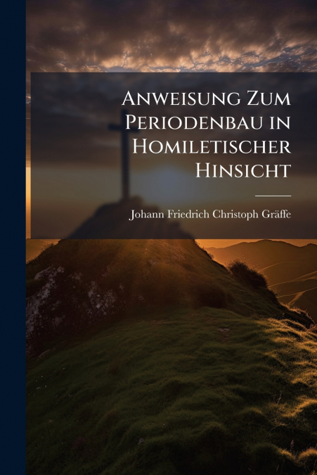 Anweisung Zum Periodenbau in Homiletischer Hinsicht