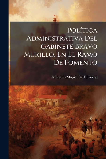 Política Administrativa Del Gabinete Bravo Murillo, En El Ramo De Fomento
