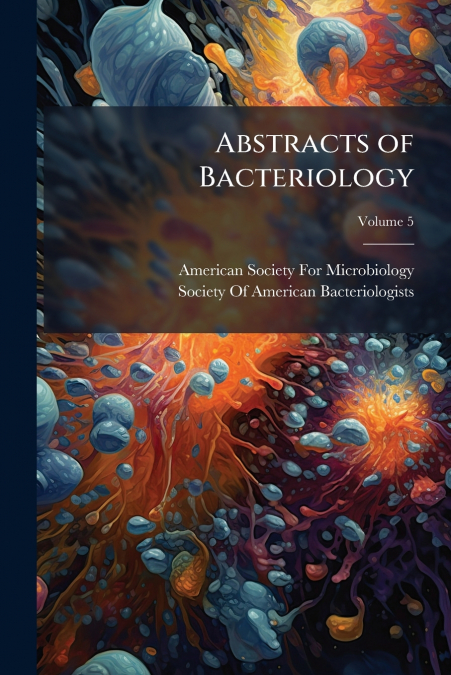 Abstracts of Bacteriology; Volume 5